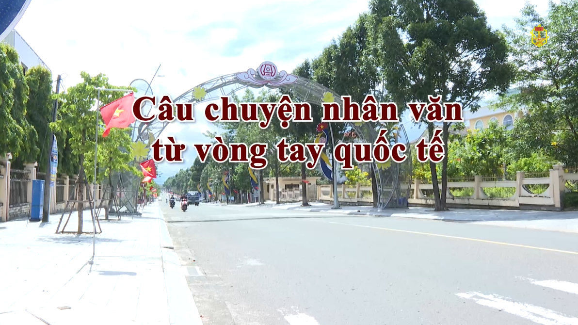 Câu chuyện nhân văn từ vòng tay quốc tế